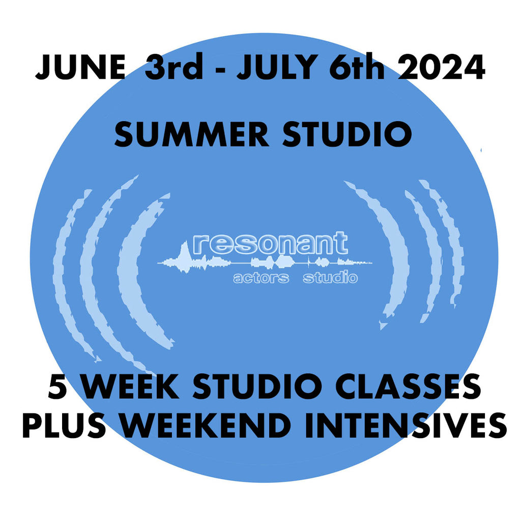 Resonant Actors Studio:  5 weeks + Weekend Intensives