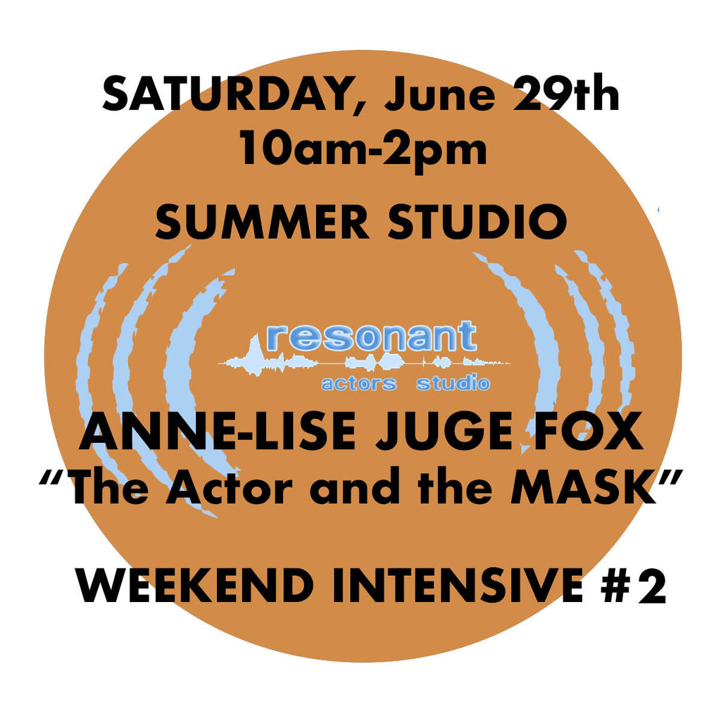 Resonant Actors Studio Summer Weekend Intensive #2:  Sat June 29th
