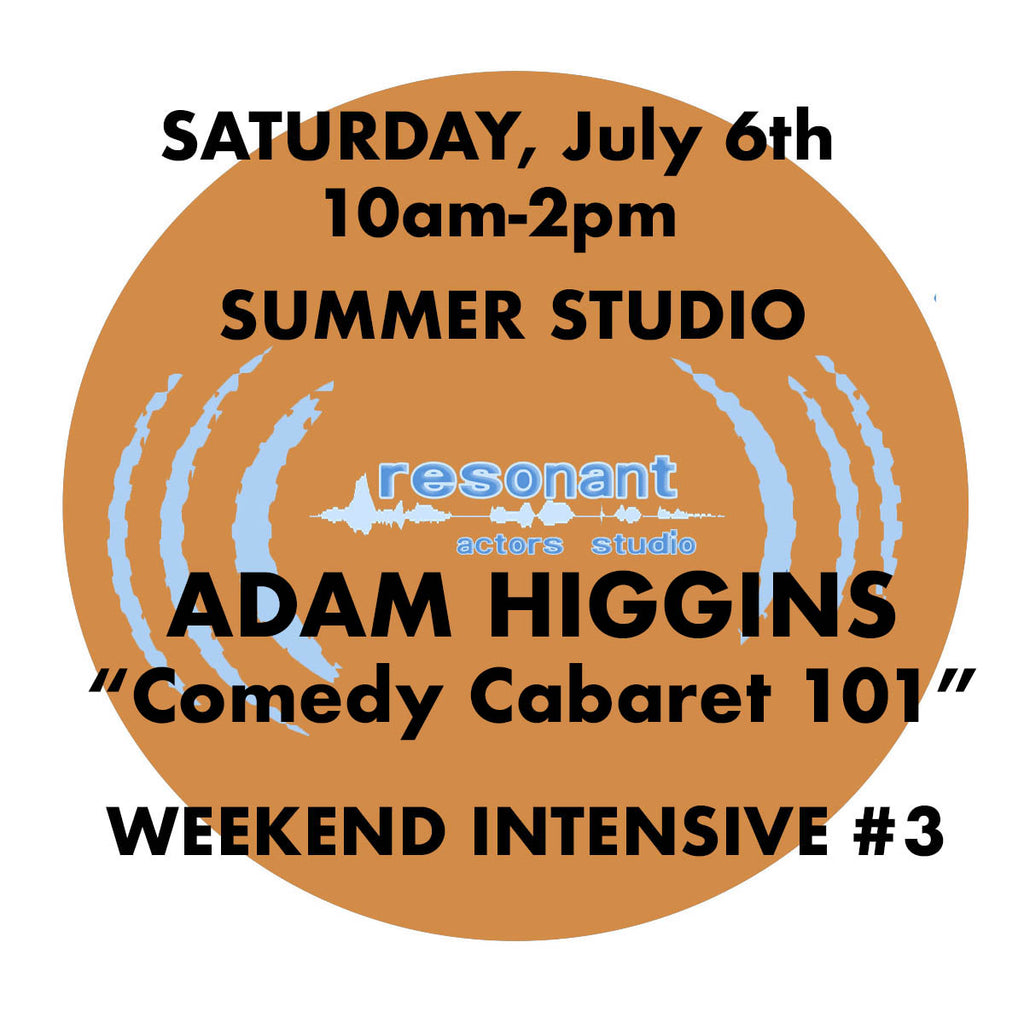 Resonant Actors Studio Summer Weekend Intensive #3:  Sat July 6th